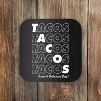 Tacos Tacos Tacos Have A Nice Day Coaster thumb 0
