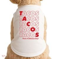 Tacos Tacos Tacos Have A Nice Day Doggie Tank thumb 0