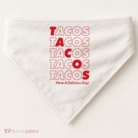 Tacos Tacos Tacos Have A Nice Day USA-Made Doggie Bandana thumb 0