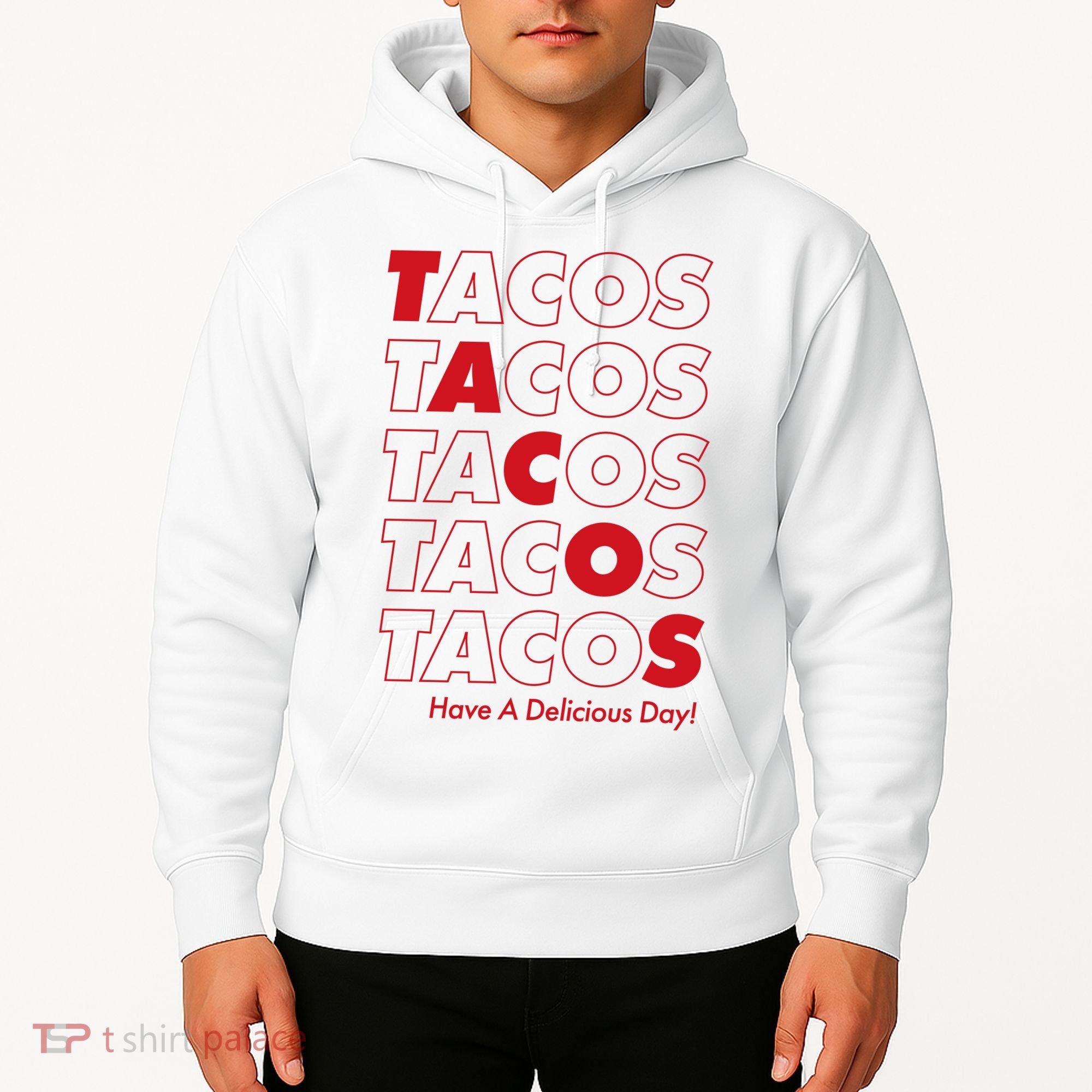 Tacos Tacos Tacos Have A Nice Day Hoodie
