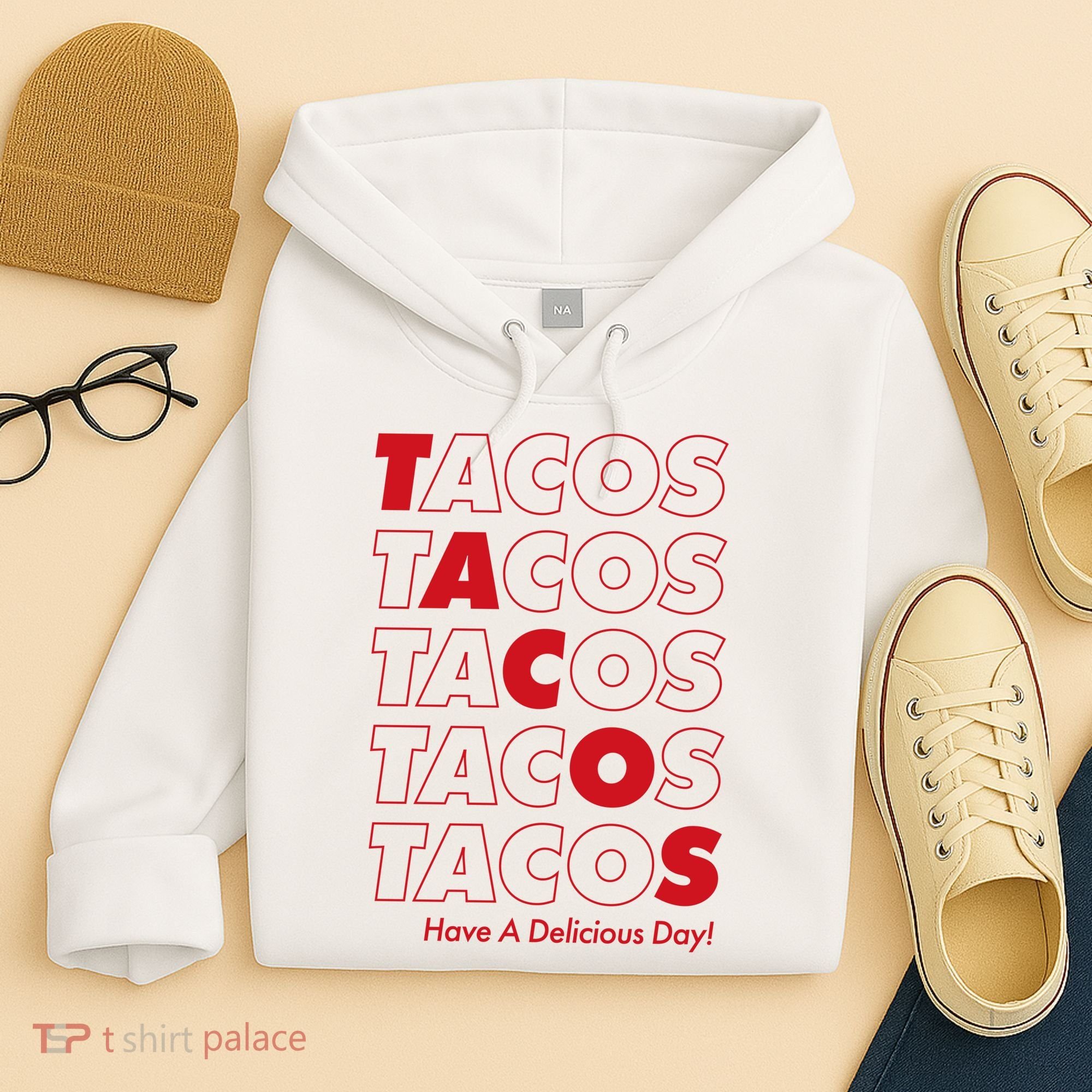 Tacos Tacos Tacos Have A Nice Day Hoodie