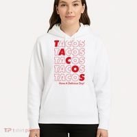 Tacos Tacos Tacos Have A Nice Day Hoodie thumb 5