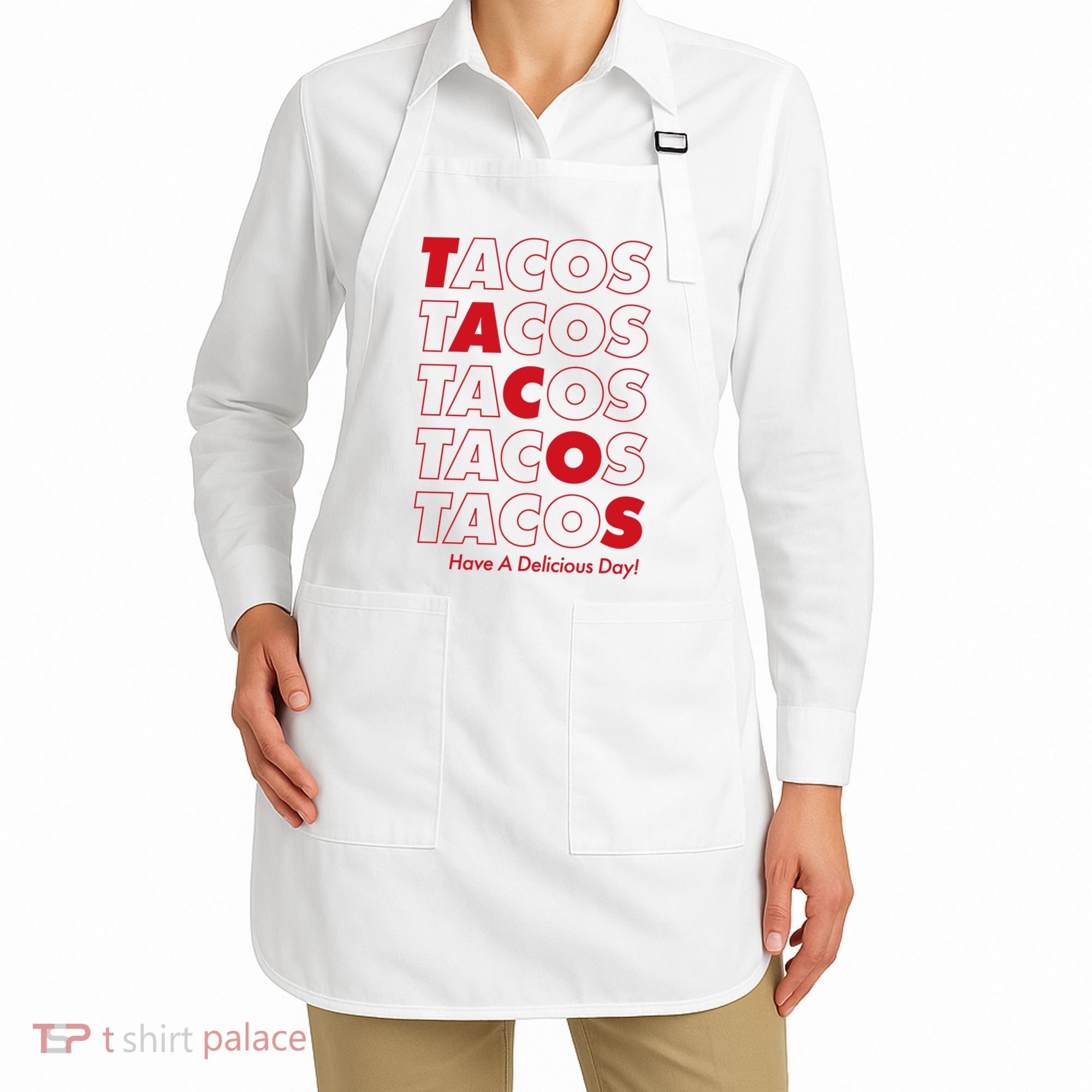Tacos Tacos Tacos Have A Nice Day Apron