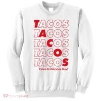 Tacos Tacos Tacos Have A Nice Day Sweatshirt thumb 0