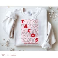 Tacos Tacos Tacos Have A Nice Day Sweatshirt thumb 2