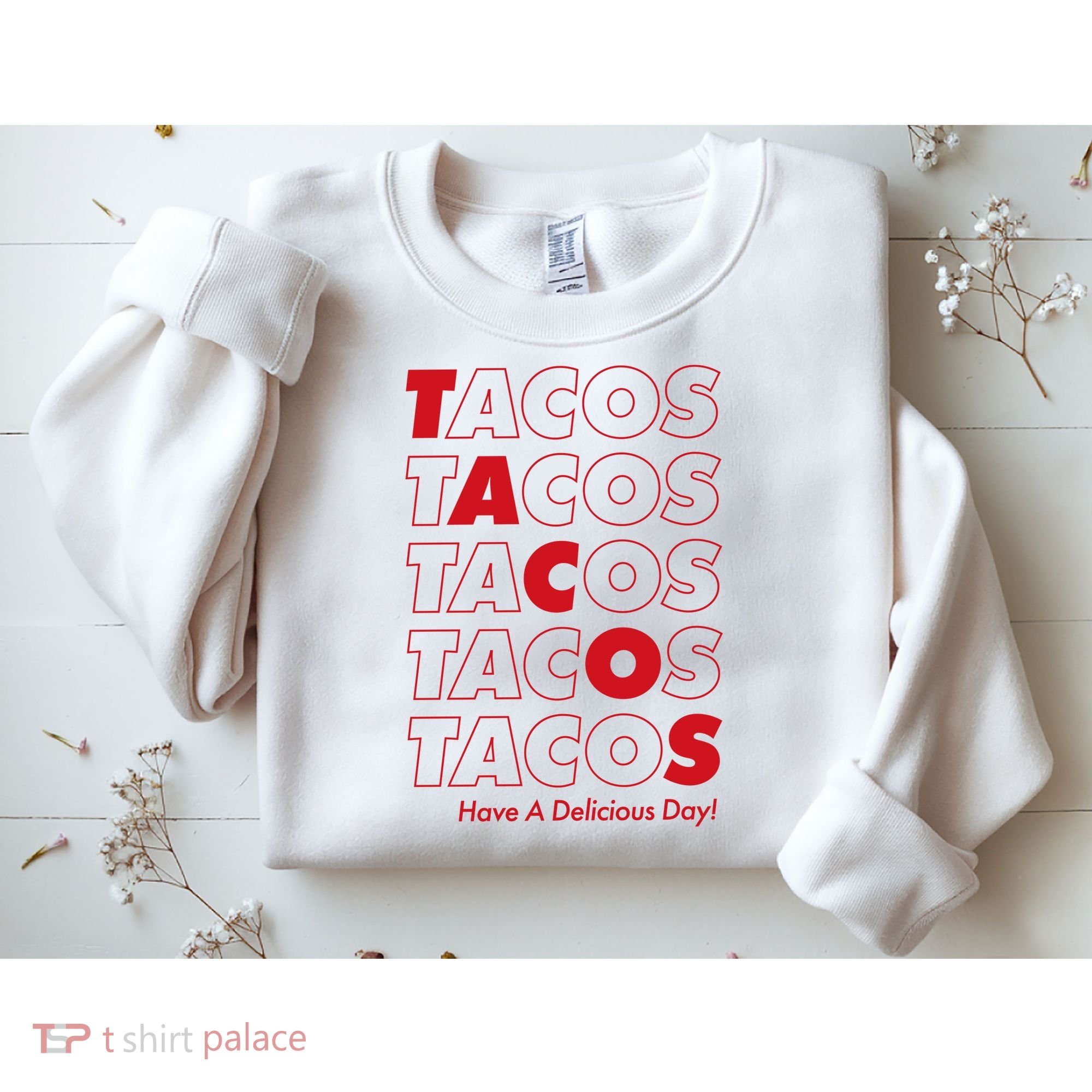 Tacos Tacos Tacos Have A Nice Day Sweatshirt