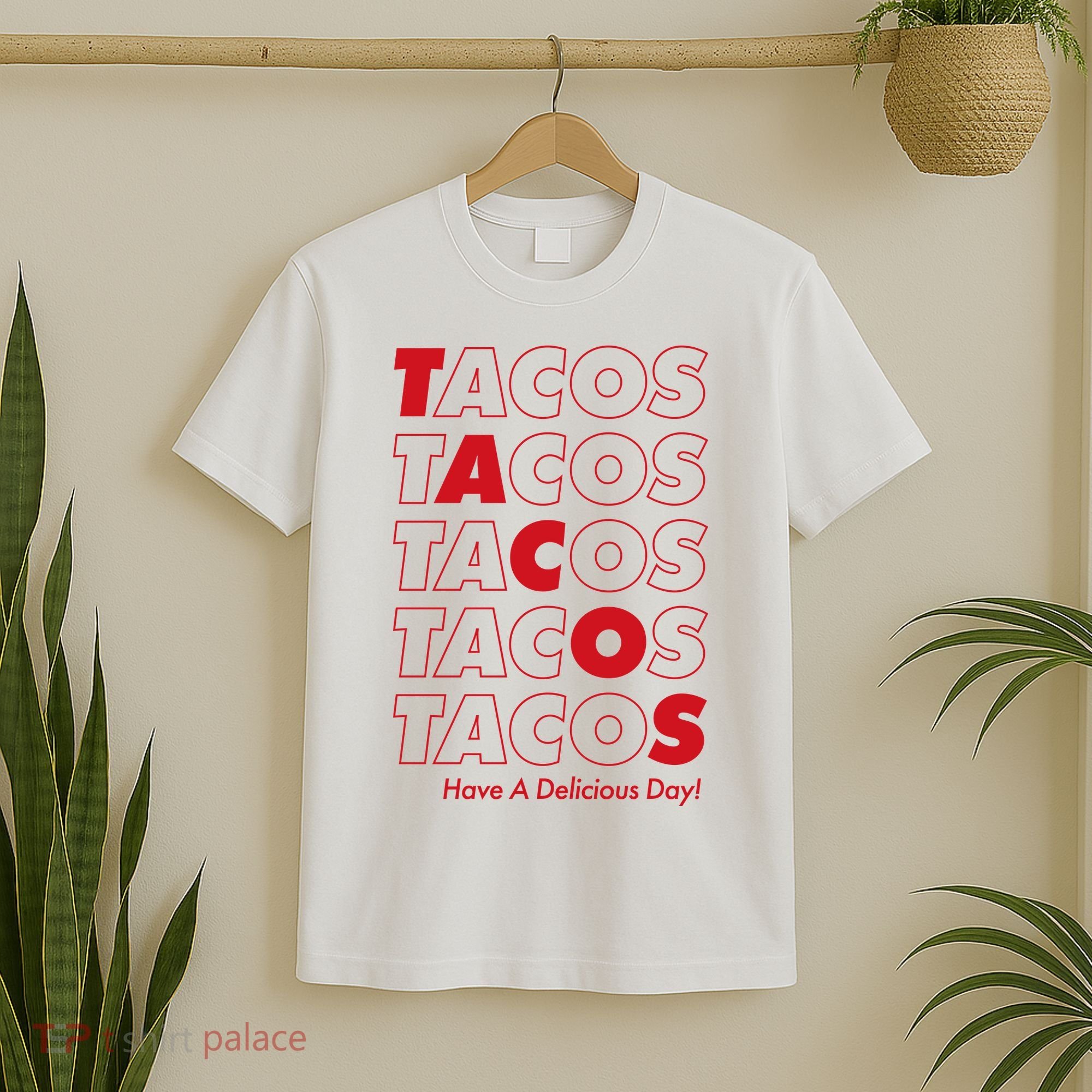 Tacos Tacos Tacos Have A Nice Day T-Shirt
