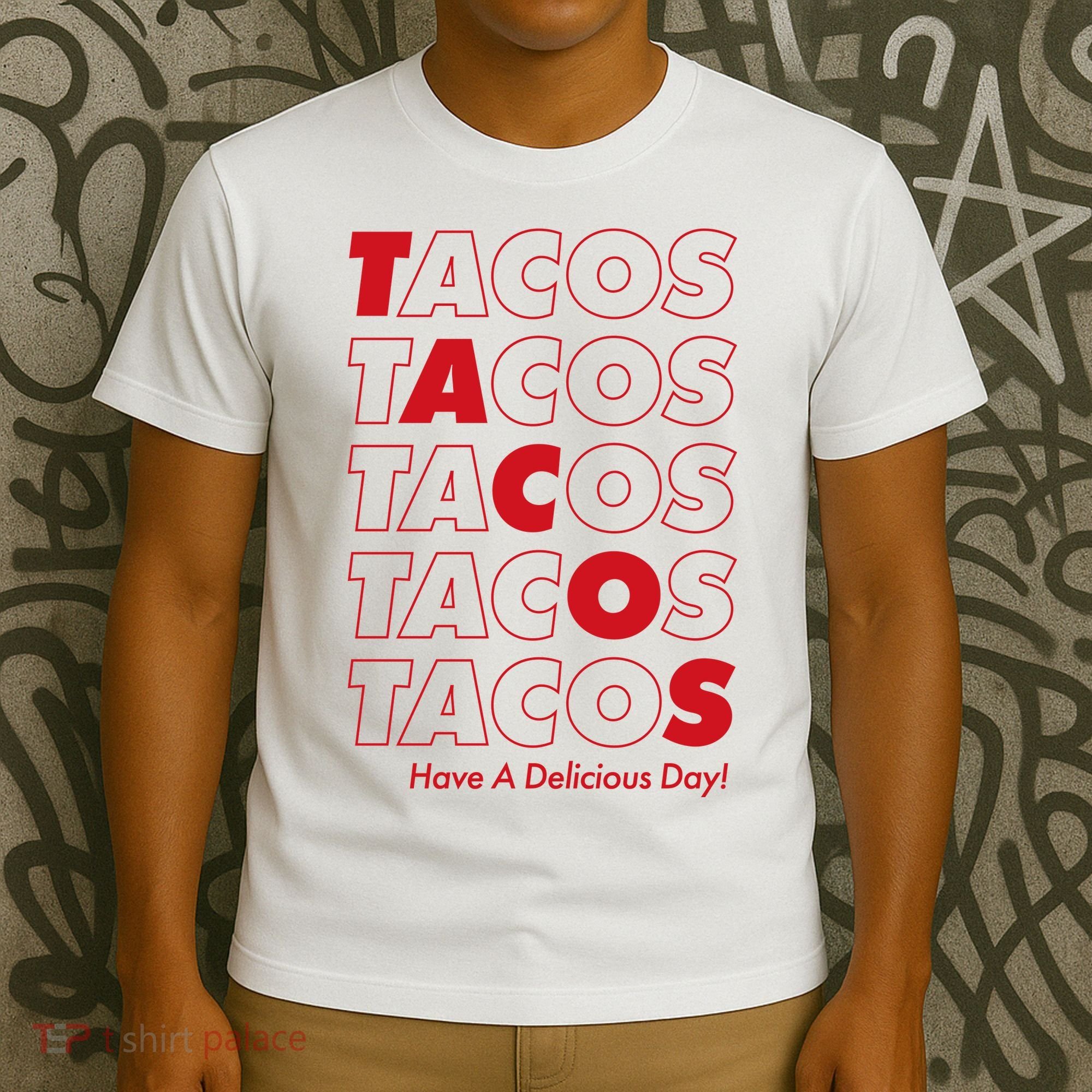 Tacos Tacos Tacos Have A Nice Day T-Shirt