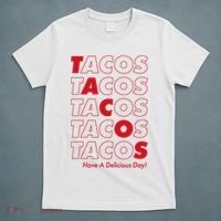 Tacos Tacos Tacos Have A Nice Day T-Shirt thumb 5