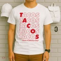 Tacos Tacos Tacos Have A Nice Day T-Shirt thumb 6