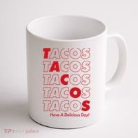 Tacos Tacos Tacos Have A Nice Day Coffee Mug thumb 1