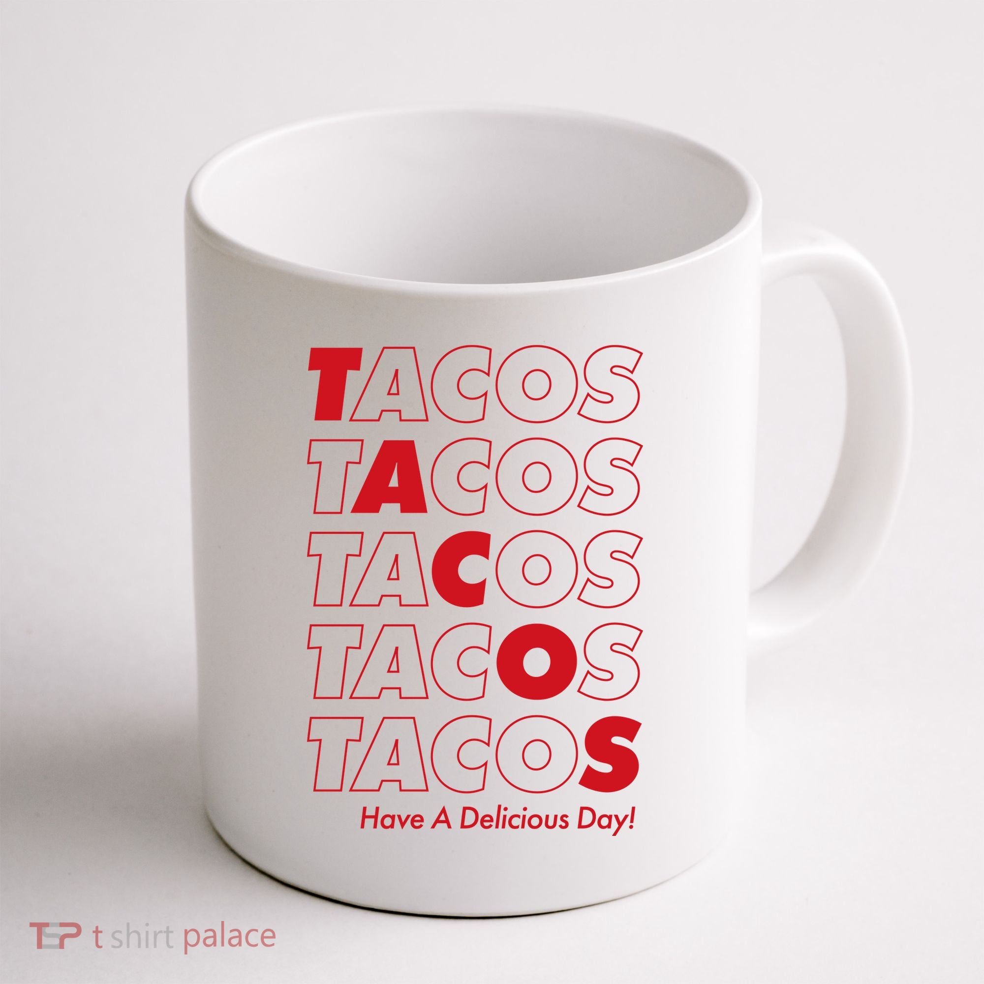 Tacos Tacos Tacos Have A Nice Day Coffee Mug
