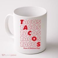 Tacos Tacos Tacos Have A Nice Day Coffee Mug thumb 0