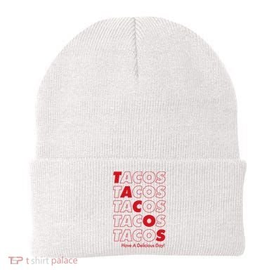 Tacos Tacos Tacos Have A Nice Day Beanie