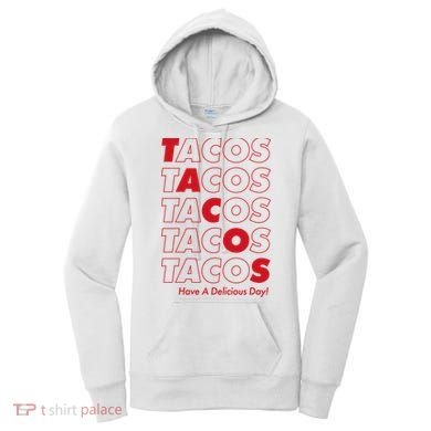 Tacos Tacos Tacos Have A Nice Day Women's Hoodie