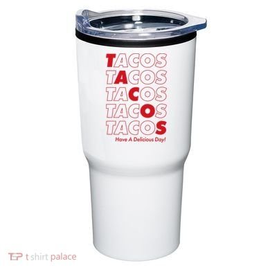 Tacos Tacos Tacos Have A Nice Day Tumbler