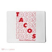 Tacos Tacos Tacos Have A Nice Day Mousepad thumb 0
