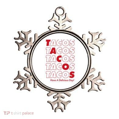 Tacos Tacos Tacos Have A Nice Day Ornament