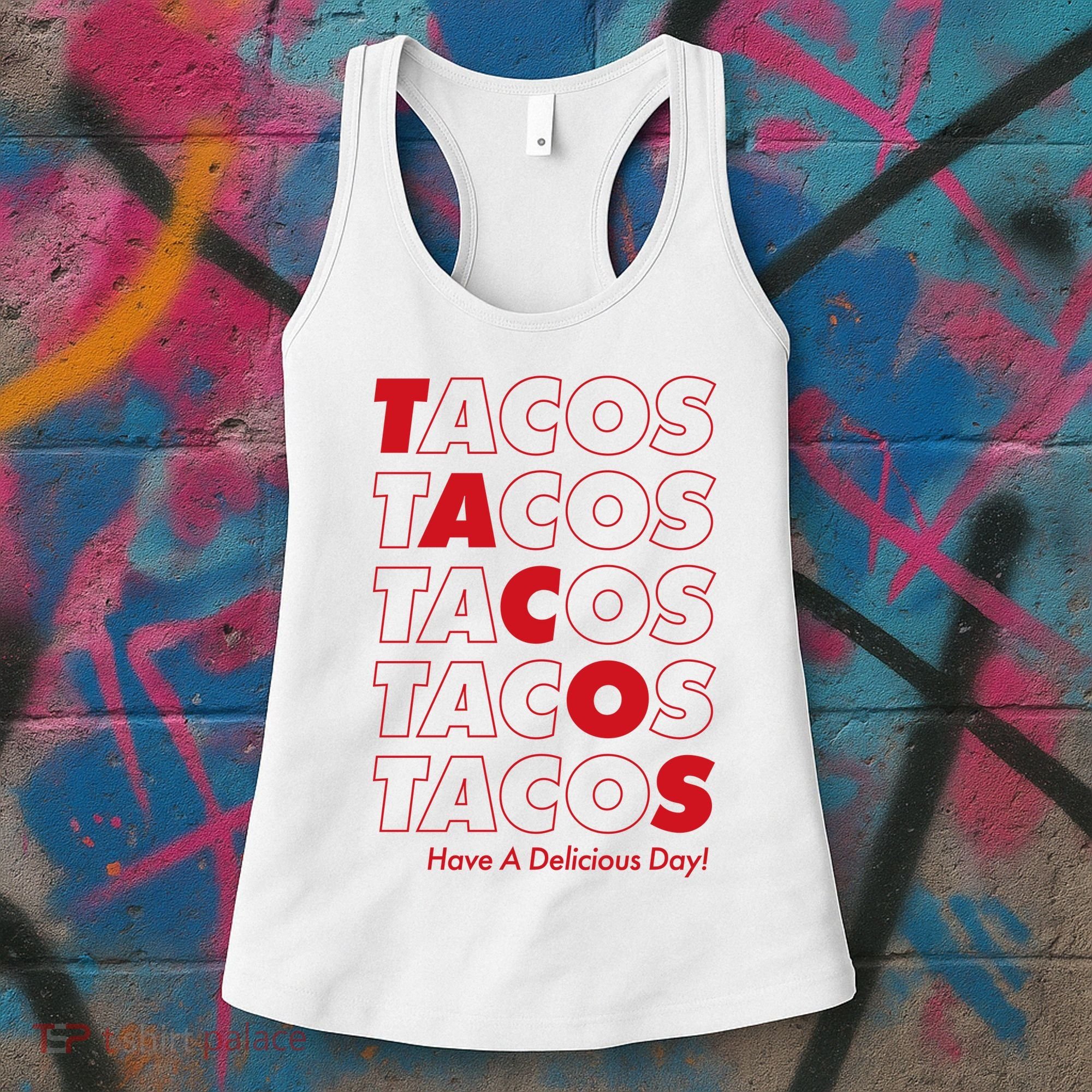 Tacos Tacos Tacos Have A Nice Day Women's Tank Top