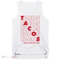 Tacos Tacos Tacos Have A Nice Day Tank Top thumb 0