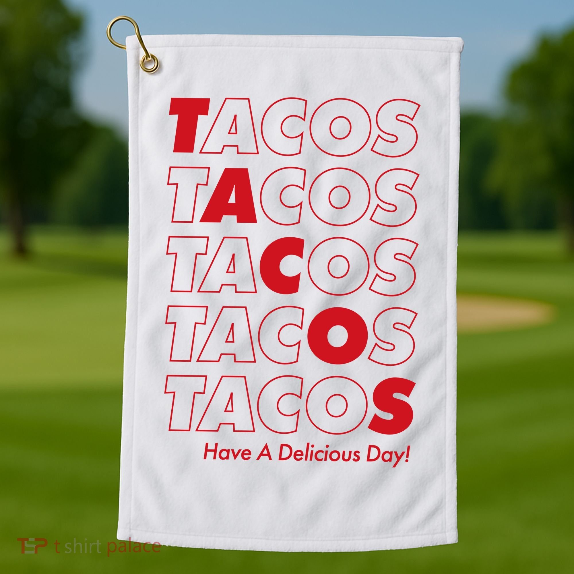 Tacos Tacos Tacos Have A Nice Day Golf Towel