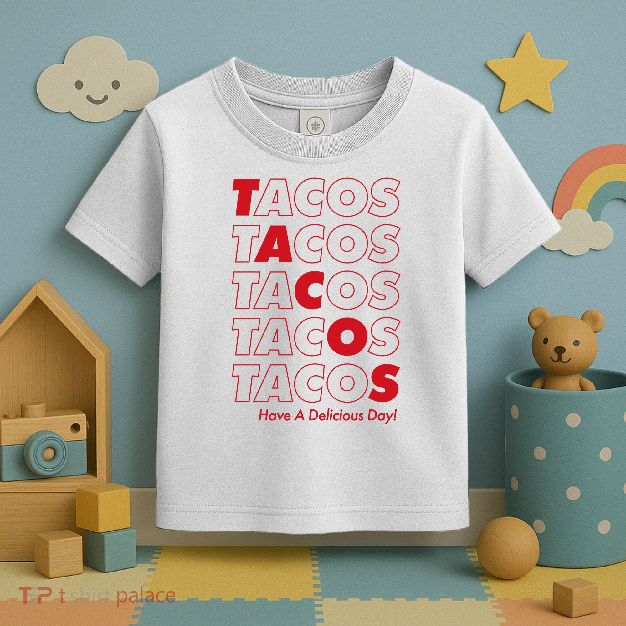 Tacos Tacos Tacos Have A Nice Day Toddler T-Shirt