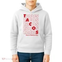 Tacos Tacos Tacos Have A Nice Day Kids Hoodie thumb 4
