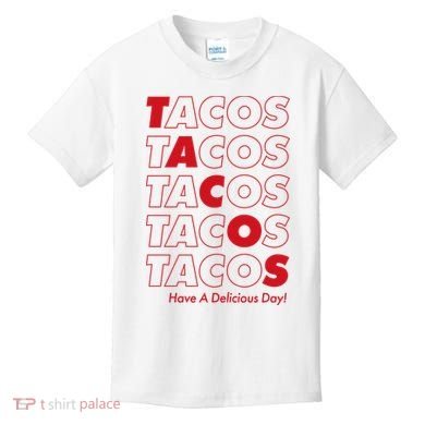 Tacos Tacos Tacos Have A Nice Day Kids T-Shirt