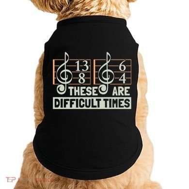 These Are Difficult Times For Music Lover Cool Gift Doggie Tank