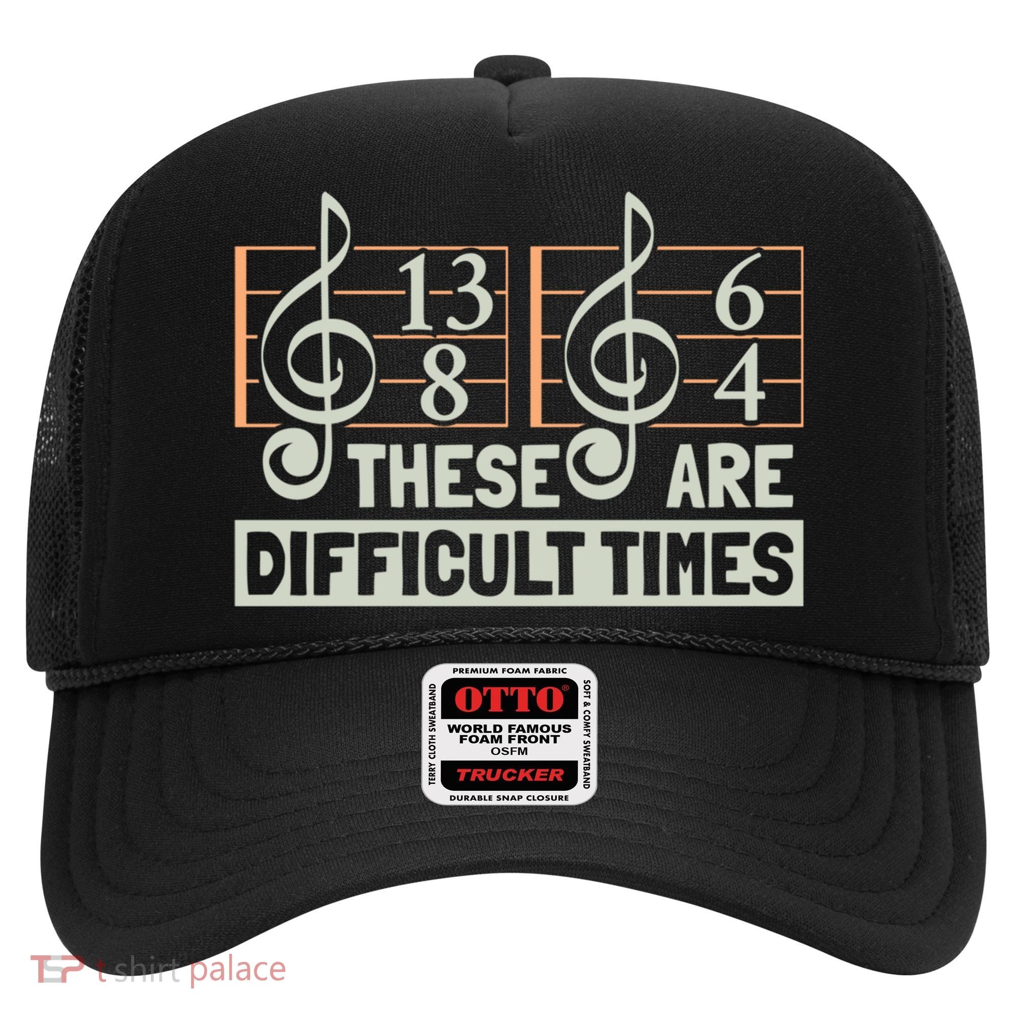These Are Difficult Times For Music Lover Cool Gift Hat