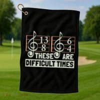 These Are Difficult Times For Music Lover Cool Gift Golf Towel thumb 1