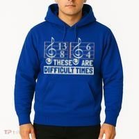 These Are Difficult Times For Music Lover Cool Gift Hoodie thumb 2