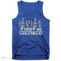 These Are Difficult Times For Music Lover Cool Gift Tank Top thumb 0