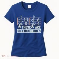 These Are Difficult Times For Music Lover Cool Gift Women's T-Shirt thumb 0