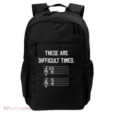 These Are Difficult Times Funny Music Backpack