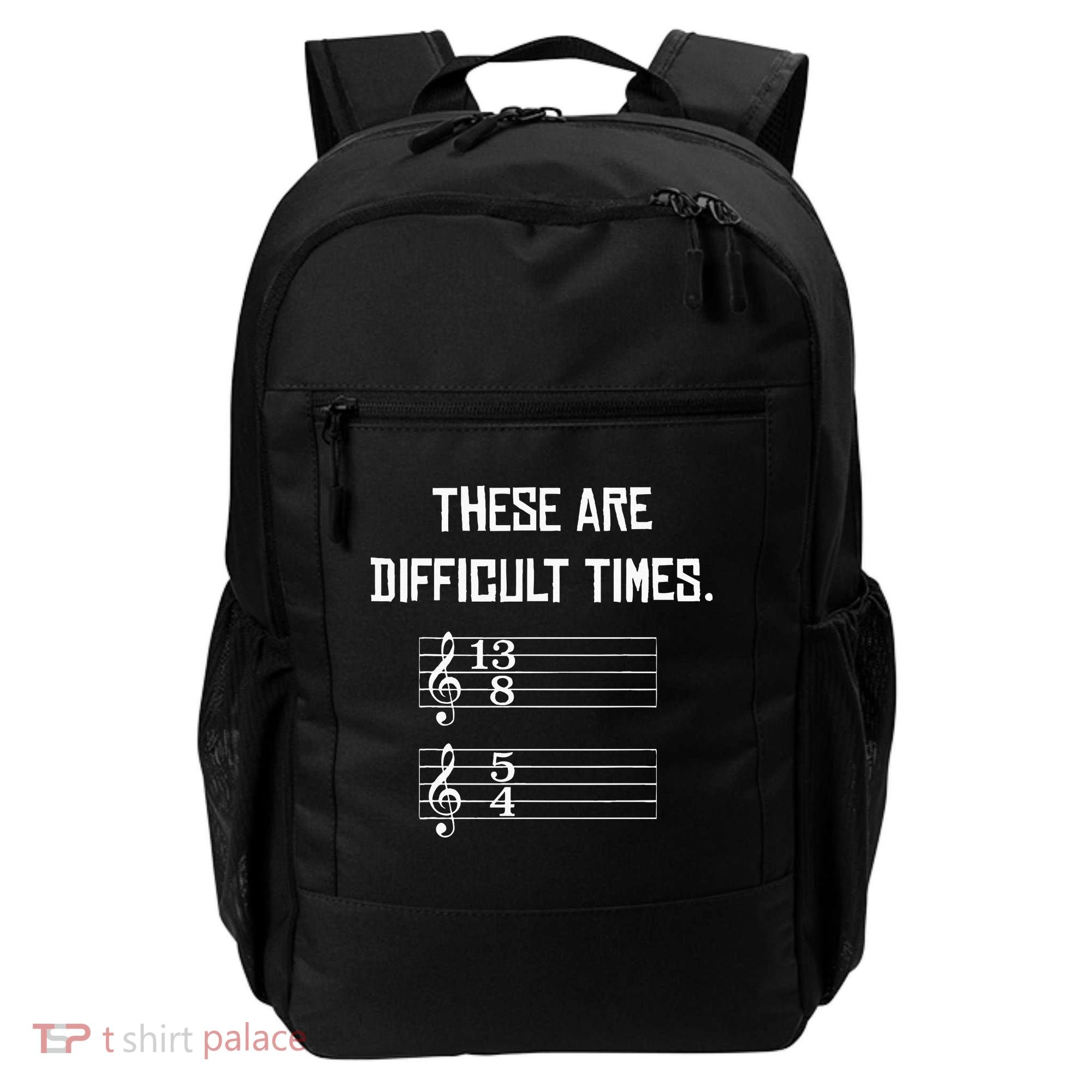These Are Difficult Times Funny Music Backpack