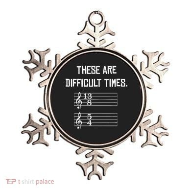 These Are Difficult Times Funny Music Ornament