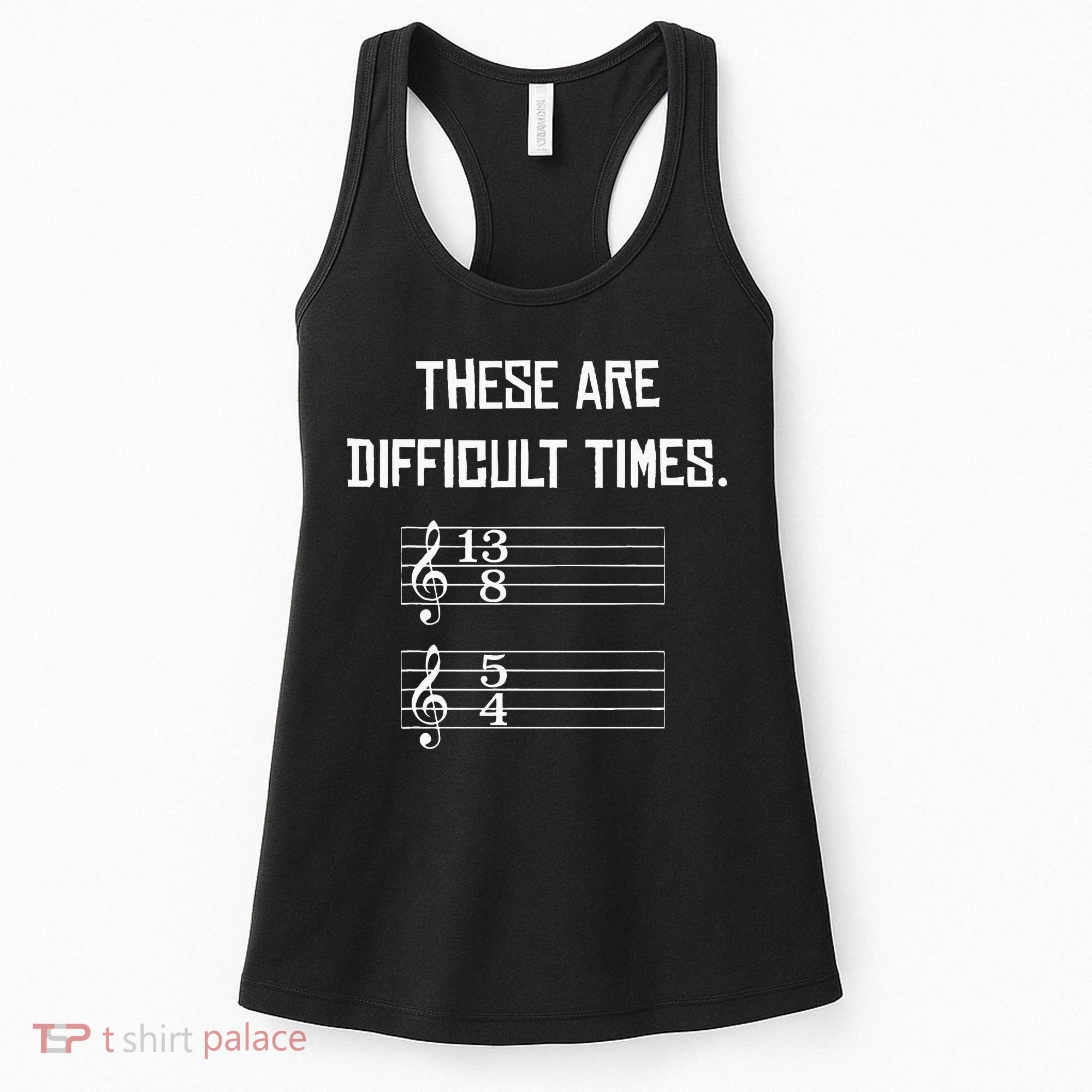 These Are Difficult Times Funny Music Women's Tank Top