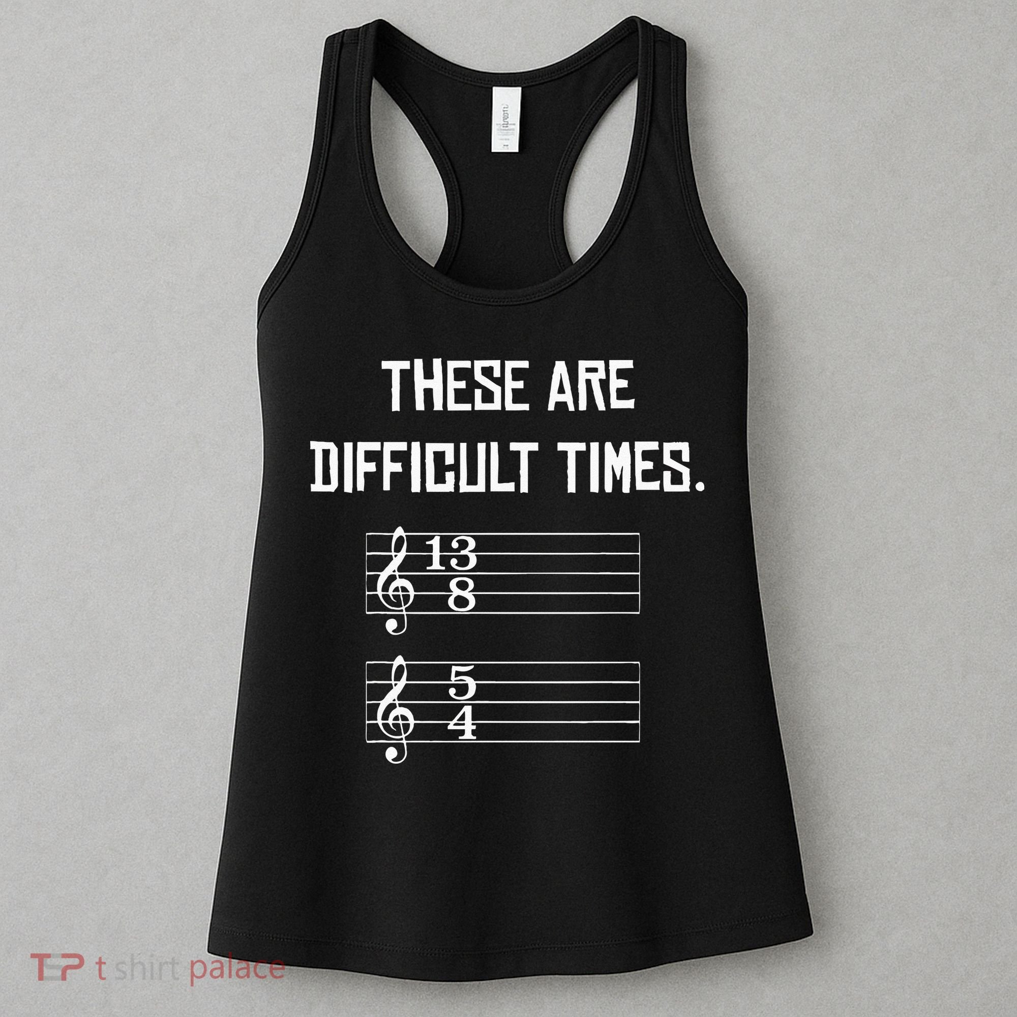 These Are Difficult Times Funny Music Women's Tank Top