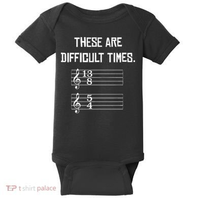 These Are Difficult Times Funny Music Baby Bodysuit
