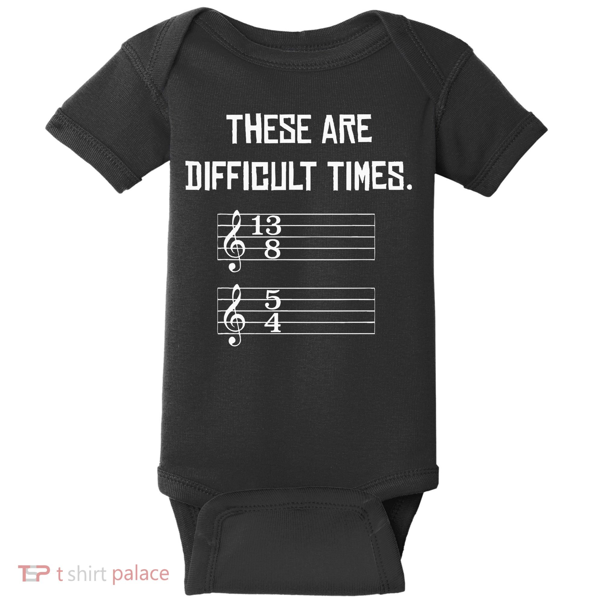 These Are Difficult Times Funny Music Baby Bodysuit