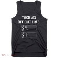 These Are Difficult Times Funny Music Tank Top thumb 0
