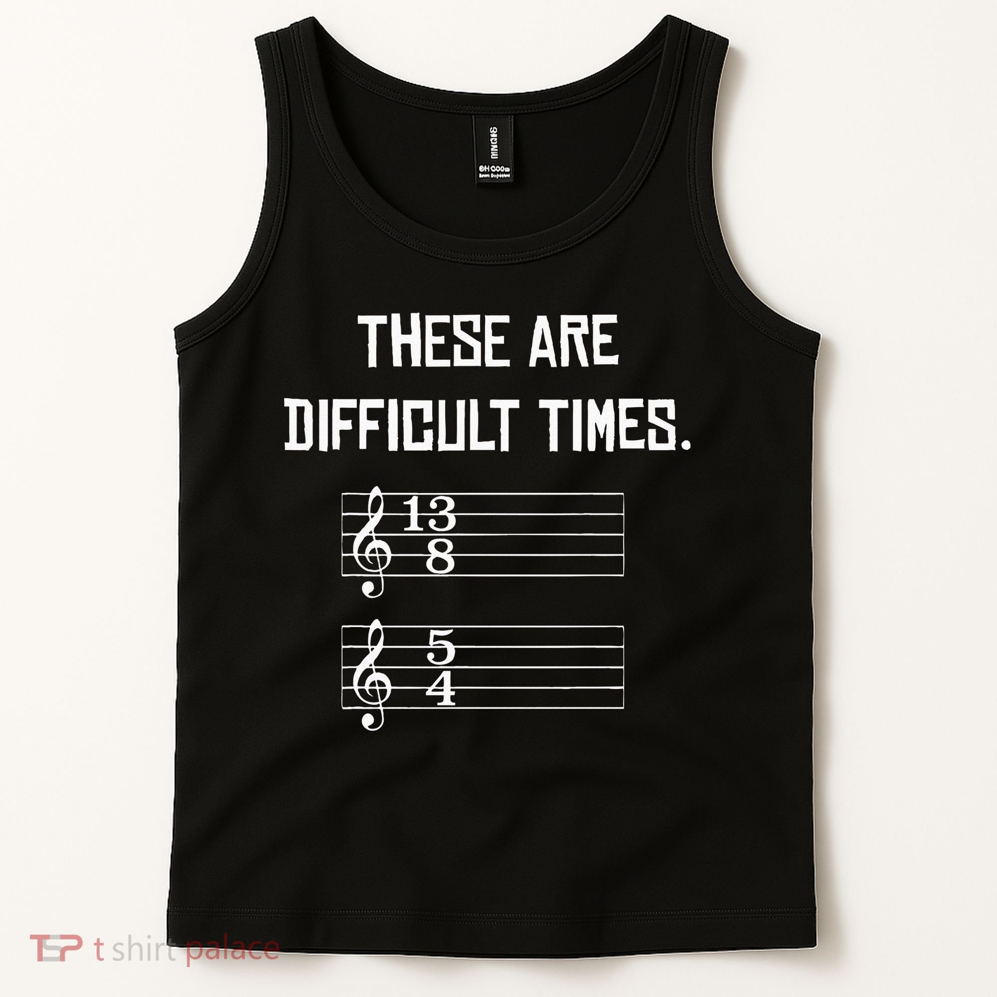 These Are Difficult Times Funny Music Tank Top