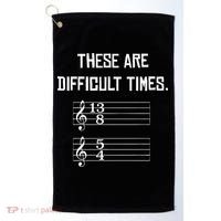 These Are Difficult Times Funny Music Golf Towel thumb 0