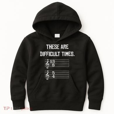 These Are Difficult Times Funny Music Kids Hoodie