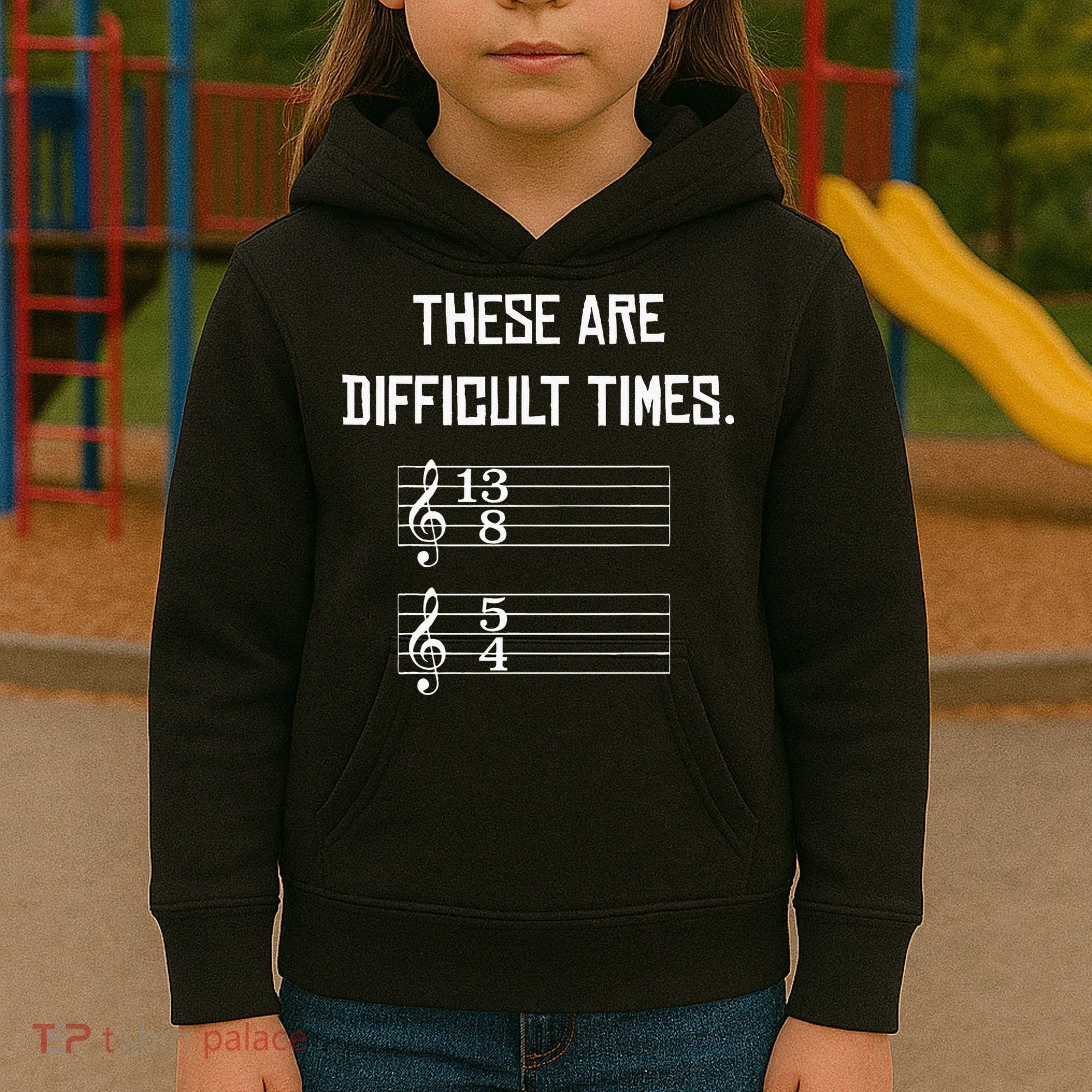 These Are Difficult Times Funny Music Kids Hoodie