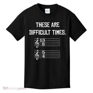 These Are Difficult Times Funny Music Kids T-Shirt