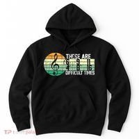 These Are Difficult Times Music Sheet Funny Band Gift Orchestra Musical Gift Hoodie thumb 0