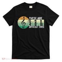 These Are Difficult Times Music Sheet Funny Band Gift Orchestra Musical Gift T-Shirt thumb 0
