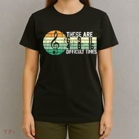 These Are Difficult Times Music Sheet Funny Band Gift Orchestra Musical Gift T-Shirt thumb 4